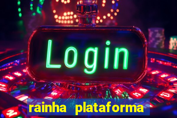 rainha plataforma de jogos